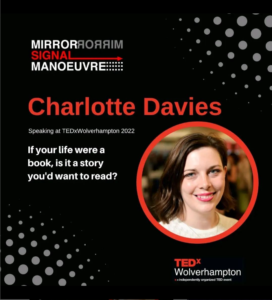 TEDx Wolverhampton title.  Charlotte Davies - If Your Life Were a Book, Is it a Story You'd Want to Read